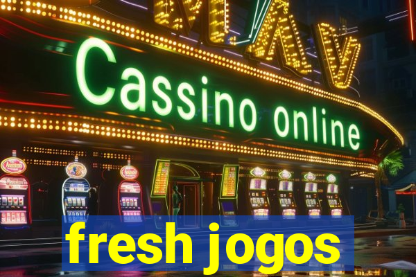 fresh jogos